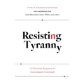 Resisting Tyranny: A Christian Response to Government Overreach - Paperback