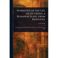 Narrative of the Life of J.D. Green, a Runaway Slave, From Kentucky - Paperback