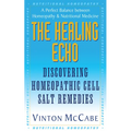 The Healing Echo: Discovering Homeopathic Cell Salt Remedies - Paperback