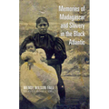 Memories of Madagascar and Slavery in the Black Atlantic - Hardcover