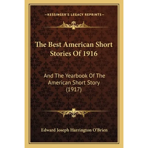 The Best American Short Stories Of 1916: And The Yearbook Of The American Short Story (1917) - Paperback