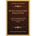 The Best American Short Stories Of 1916: And The Yearbook Of The American Short Story (1917) - Paperback