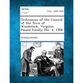Ordinances of the Council of the Town of Woodstock, Virginia Passed Finally Dec. 4, 1906 - Paperback
