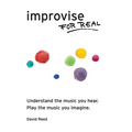 Improvise for Real: The Complete Method for All Instruments - Paperback