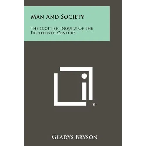 Man And Society: The Scottish Inquiry Of The Eighteenth Century - Paperback