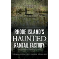 Rhode Island's Haunted Ramtail Factory - Hardcover