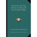 History Of The Little Sisters Of The Poor (1906) - Paperback