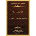 The Sorry Tale: A Story Of The Time Of Christ - Paperback