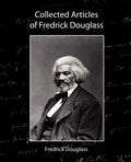 Collected Articles of Fredrick Douglass - Paperback
