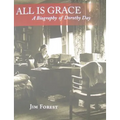 All Is Grace: A Biography of Dorothy Day - Paperback
