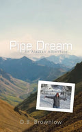 Pipe Dream: an Alaskan Adventure - Paperback
