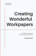 Creating Wonderful Workpapers: The Auditor's Essential Guide to Delivering Good Documentation - Paperback