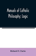 Manuals of Catholic Philosophy; Logic - Paperback