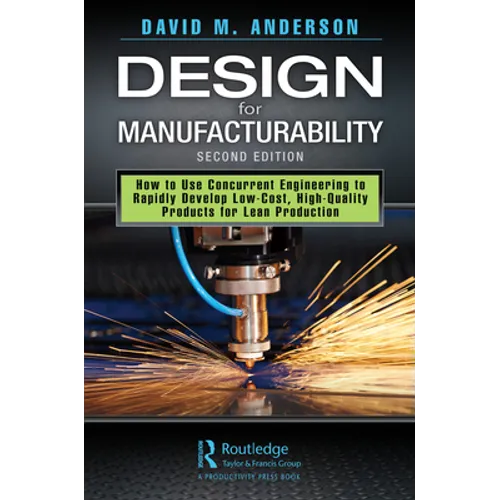 Design for Manufacturability: How to Use Concurrent Engineering to Rapidly Develop Low-Cost, High-Quality Products for Lean Production, Second Editi - Hardcover