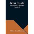 Texas Fossils: An Amateur Collector's Handbook - Paperback