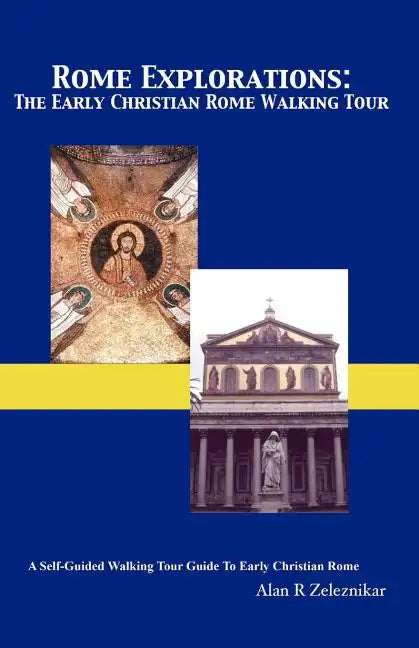 Rome Explorations: The Early Christian Rome Walking Tour - Paperback