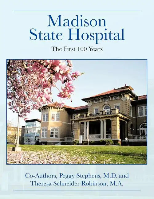 Madison State Hospital: The First 100 Years - Paperback