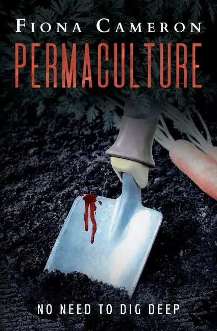 Permaculture: No need to dig deep - Paperback