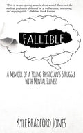 Fallible: A Memoir of a Young Physician's Struggle with Mental Illness - Paperback