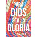 Para Dios Sea La Gloria - Paperback