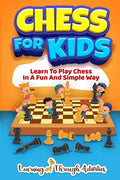 Chess For Kids: Learn To Play Chess In A Fun And Simple Way - Paperback