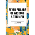 Seven Pillars of Wisdom: A Triumph - Paperback