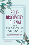 Self-Discovery Journal for First-Time Moms: Reflect, Record, and Reconnect with You - Paperback