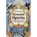 Elemental Spirits: Building a Magical Practice in an Animistic World - Paperback
