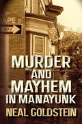 Murder and Mayhem in Manayunk: A Jack Regan/Izzy Ichowitz Novel - Paperback