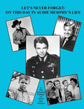 Let's Never Forget: On This Day in Audie Murphy's Life - Paperback