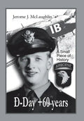 D-Day +60 Years: A Small Piece of History - Hardcover