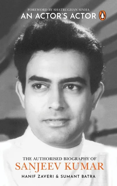 An Actor's Actor: An Authorized Biography of Sanjeev Kumar - Hardcover