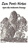 Zen Foot-Notes: Upon the Unknown Passage - Paperback