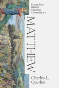 Matthew: Evangelical Biblical Theology Commentary - Hardcover