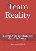 Team Reality: Fighting the Pandemic of the Uninformed - Paperback