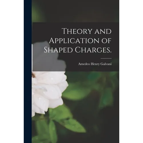 Theory and Application of Shaped Charges. - Paperback