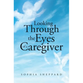 Looking Through the Eyes of a Caregiver - Paperback