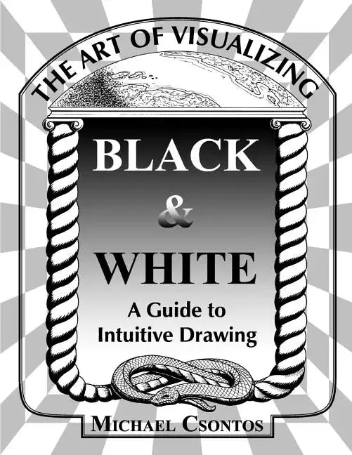 The Art of Visualizing Black & White - A Guide to Intuitive Drawing - Paperback