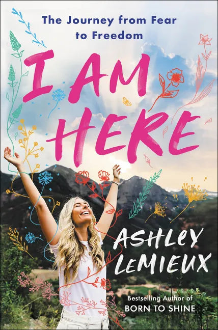 I Am Here: The Journey from Fear to Freedom - Paperback