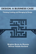 Design: A Business Case: Thinking, Leading, and Managing by Design - Paperback