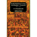 Feudal Relations in Iran, Azerbaijan & Armenia, 1500-1900 - Hardcover