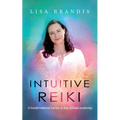 Intuitive Reiki: A Transformational Journey of Deep Spiritual Awakening - Paperback