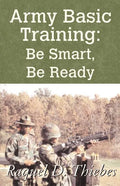 Army Basic Training: Be Smart, Be Ready - Paperback