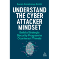 Understand the Cyber Attacker Mindset: Build a Strategic Security Programme to Counteract Threats - Paperback