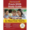 Praxis 5006 Study Guide: 5 Practice Tests and Exam Prep for the Praxis Elementary Education Assessment [Includes Detailed Answer Explanations] - Paperback