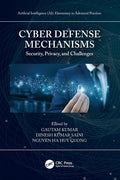Cyber Defense Mechanisms: Security, Privacy, and Challenges - Paperback