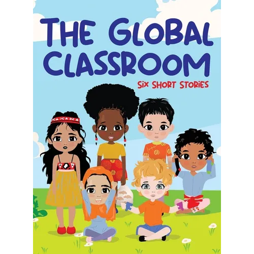 The Global Classroom: Six Short Stories - Hardcover