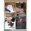 Design and Construction of the Practical Leather Holster: Pancake Edition - Hardcover