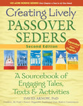 Creating Lively Passover Seders (2nd Edition): A Sourcebook of Engaging Tales, Texts & Activities - Hardcover