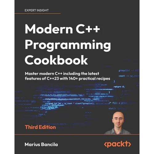 Modern C++ Programming Cookbook - Third Edition: Master modern C++ including the latest features of C++23 with 140+ practical recipes - Paperback